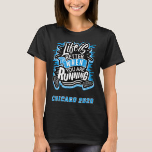 Chicago Runner Life is Better When Running Maratho T-Shirt