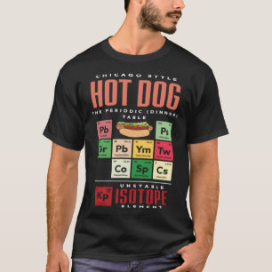 Chicago Style Hot Dog Periodic Dinner Table of Ele T-Shirt