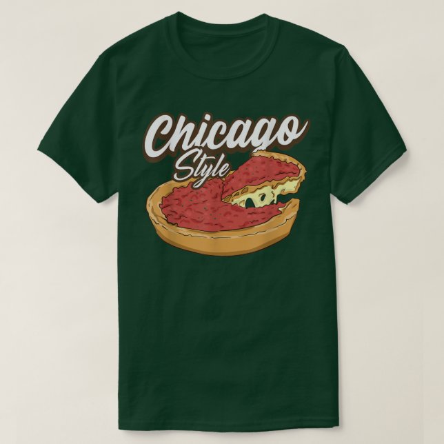 Chicago Style Pizza Deep Dish Pizza Thick Crust Fo T-Shirt (Design Front)