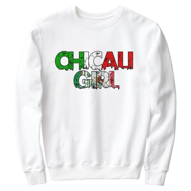 Chicali Mexicali Girl sweatshirt (Chicali Mexicali Girl sweatshirt)