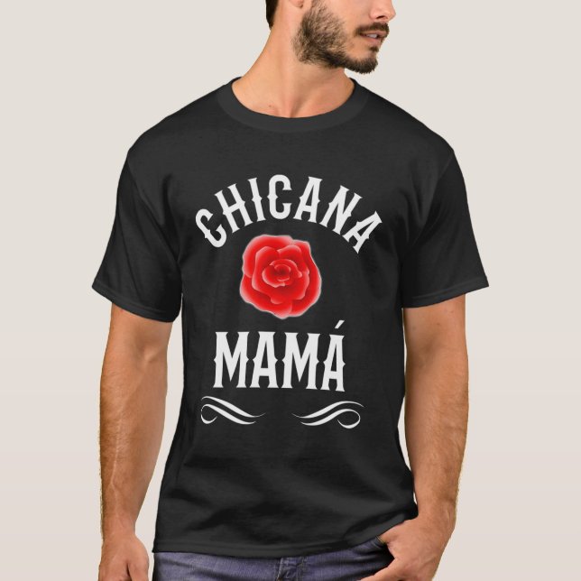 Chicana Mama Mexican American For Mum T-Shirt (Front)