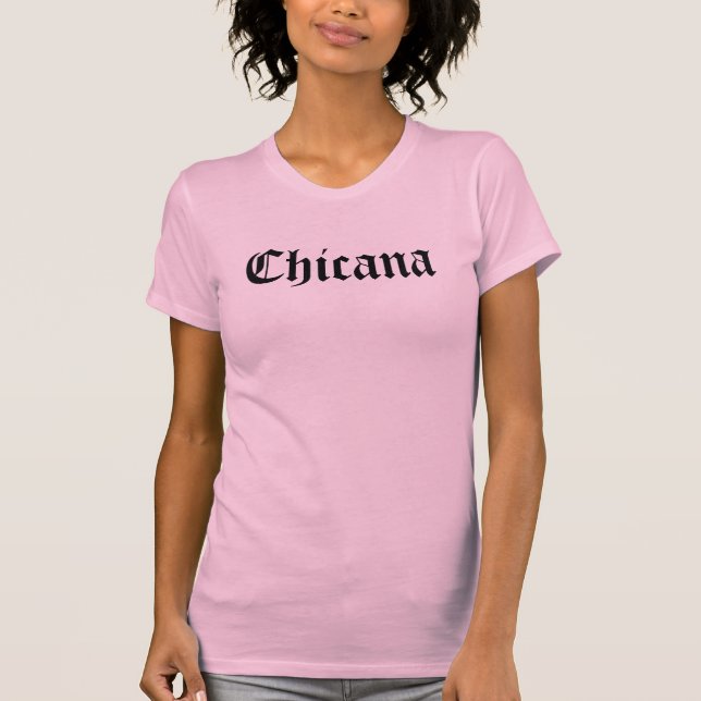 Chicana T-Shirt (Front)