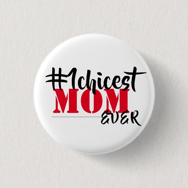 Chicest Mum Ever 3 Cm Round Badge (Front)