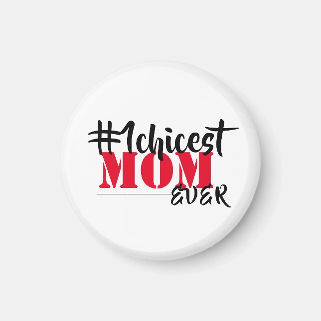 Chicest Mum Ever  Magnet (Front)