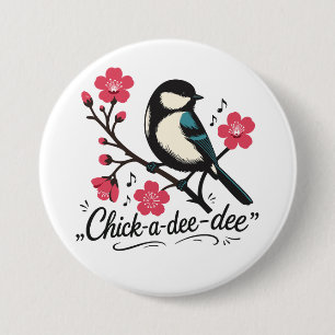Chick-a-dee-dee-dee chickadee bird call 7.5 cm round badge