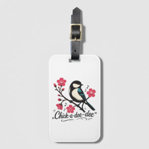 Chick-a-dee-dee-dee chickadee bird call luggage tag