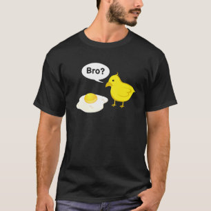 Chick Chickens Fried Egg Bro Bist Du Das Easter Id T-Shirt