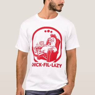 Chick-fil-Lazy — Too Tired for Real Food T-Shirt