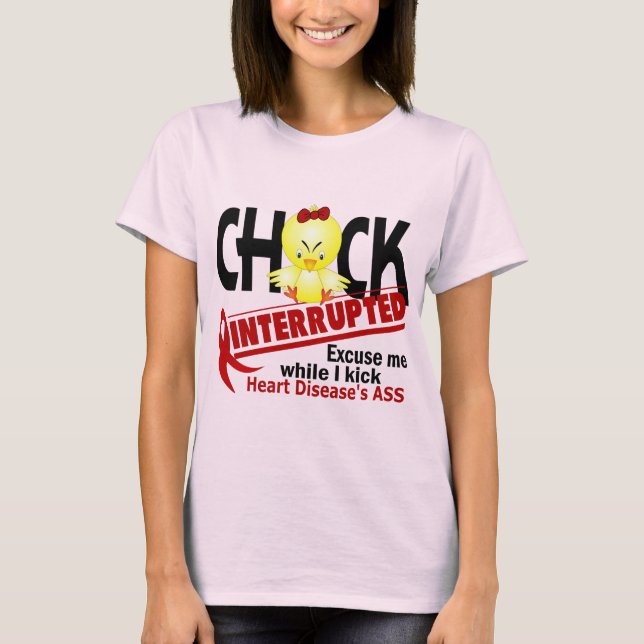Chick Interrupted 2 Heart Disease T-Shirt (Front)