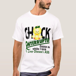 Chick Interrupted 2 Liver Disease T-Shirt