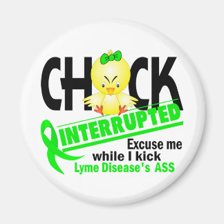 Chick Interrupted 2 Lyme Disease Magnet