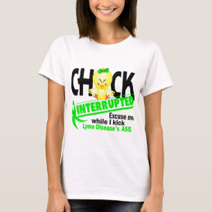 Chick Interrupted 2 Lyme Disease T-Shirt