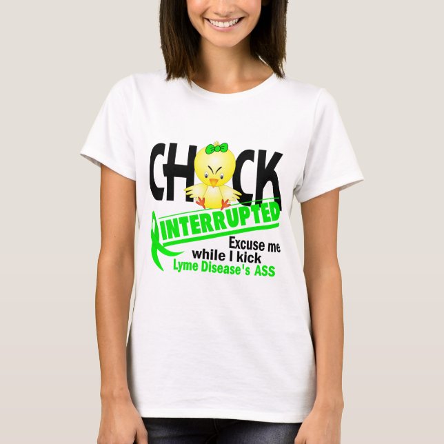 Chick Interrupted 2 Lyme Disease T-Shirt (Front)