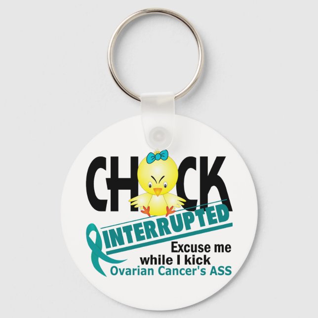 Chick Interrupted 2 Ovarian Cancer Key Ring (Front)
