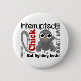 Chick Interrupted 3 Brain Tumour 6 Cm Round Badge