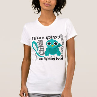 Chick Interrupted 3 Ovarian Cancer T-Shirt