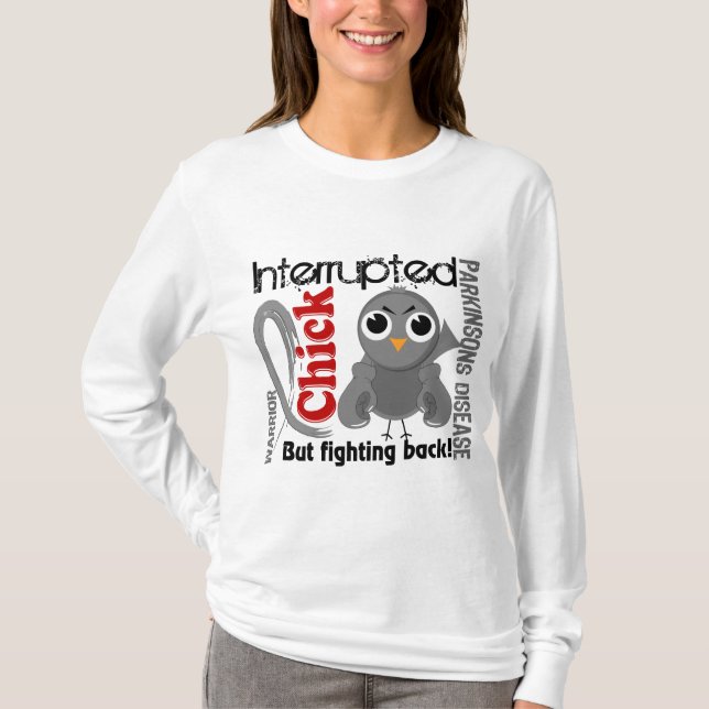 Chick Interrupted 3 Parkinson's Disease T-Shirt (Front)