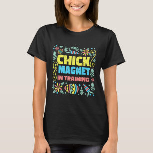Chick Magnet In Training Easter Funny Egg Hunting T-Shirt