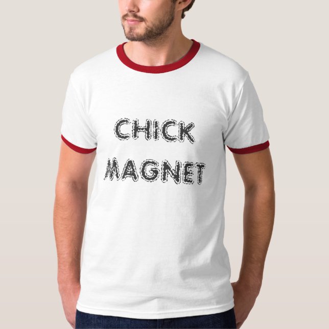 CHICK MAGNET T-Shirt (Front)