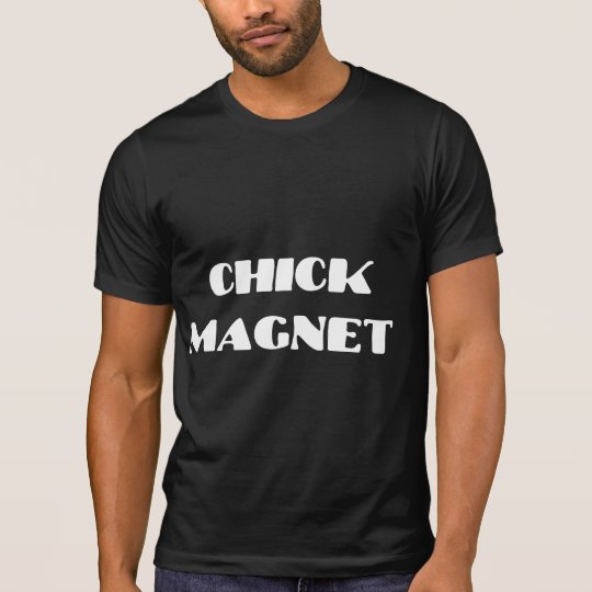 Chick Magnet T-Shirt