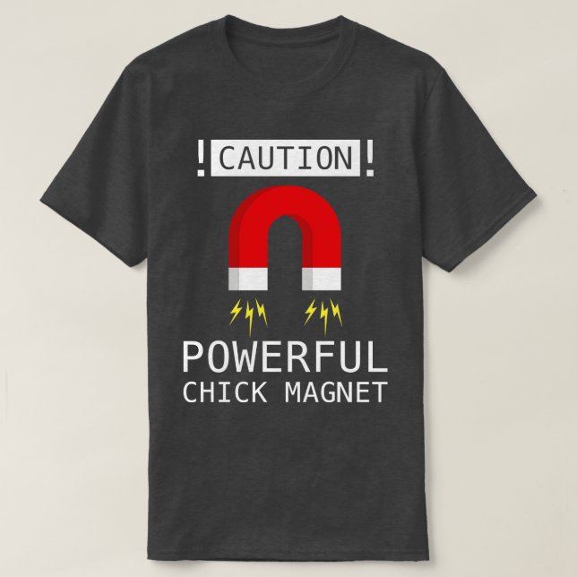 Chick Magnet T-Shirt (Design Front)