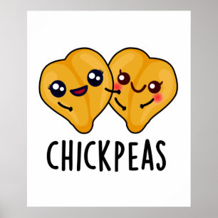 Chick Peas Funny Garbanjo Bean Pun  Poster