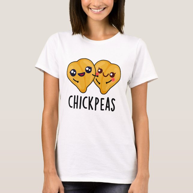 Chick Peas Funny Garbanjo Bean Pun  T-Shirt (Front)