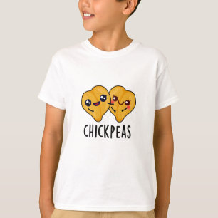 Chick Peas Funny Garbanjo Bean Pun  T-Shirt