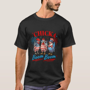 Chicka Boom Boom Funny Patriotic Chicken 4th Of Ju T-Shirt