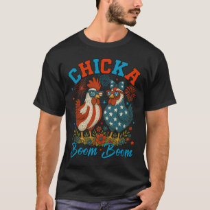 Chicka Boom Boom Funny Patriotic Chicken 4th Of Ju T-Shirt