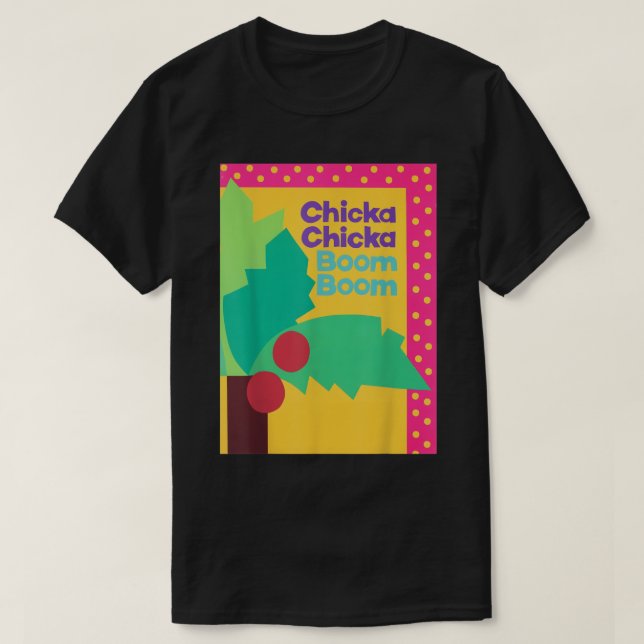Chicka Chicka Boom Boom T-Shirt (Design Front)