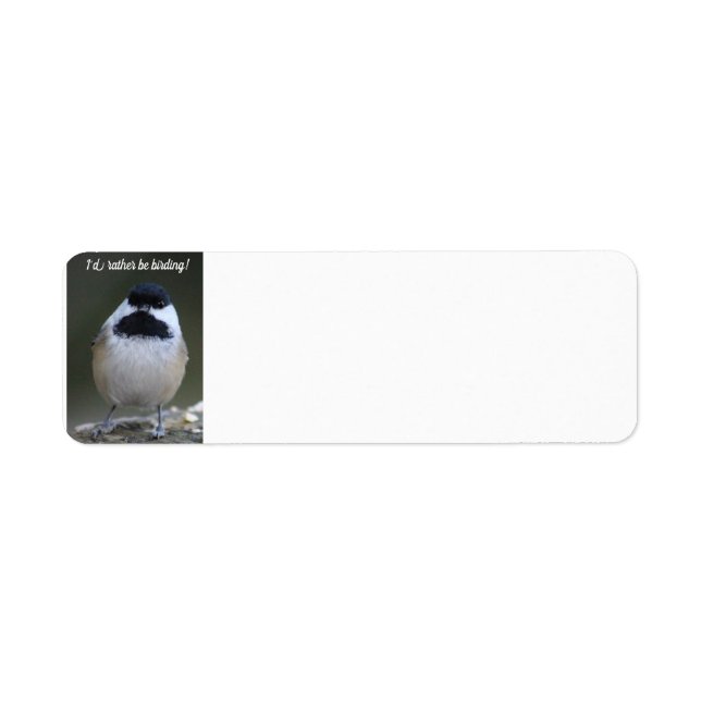 Chickadee I'd Rather Be Birding address label (Front)