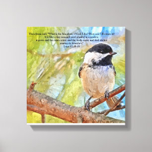 Chickadee with Bible Verse Luke 13 18-19 Canvas Print