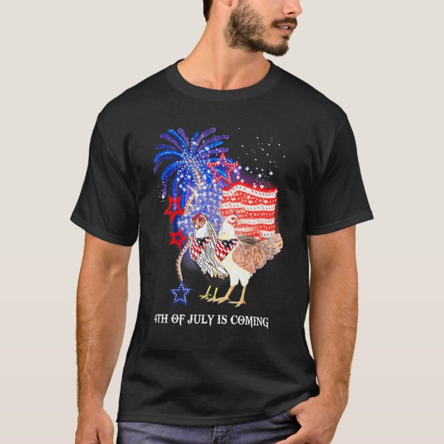 Chicken 4th Of July Is Coming American Flag Patrio T-Shirt (Front)