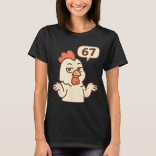 Chicken 67 Meme Six Seven Funny Gen Alpha  T-Shirt