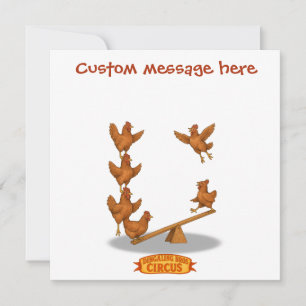 Chicken acrobats - add YOUR message.