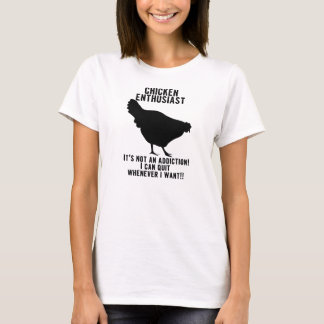 Chicken Addict ...er...Enthusiast Shirt