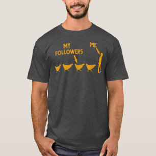 Chicken And Hen Farmer Me My Followers T-Shirt