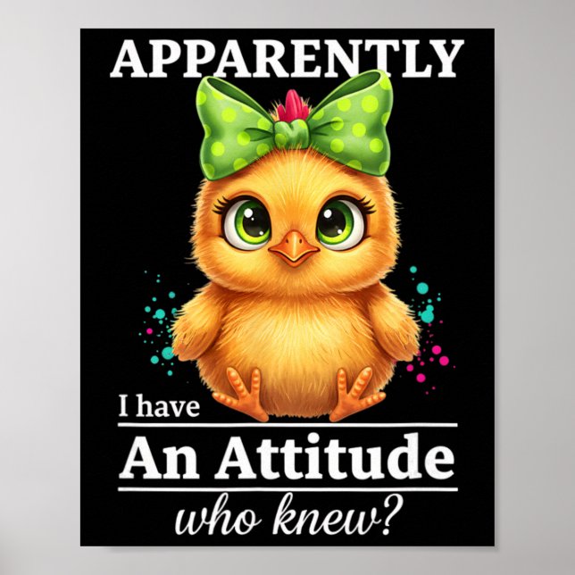 Chicken, Apparently I Have An Attitude Funny Chick Poster (Front)