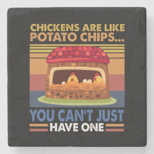 Chicken Are Like Potato Chips You Can't Just Have1 Stone Coaster