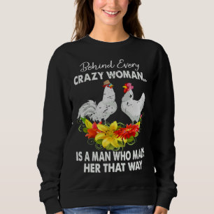 Chicken Behind Every Crazy Woman Sweatshirt