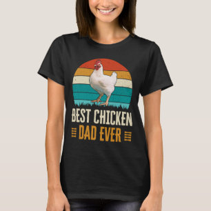 Chicken Best Chicken Dad Ever Father's T-Shirt