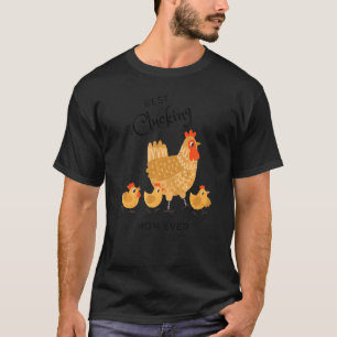 Chicken Best Clucking Mum Ever Chicken Mum T-Shirt