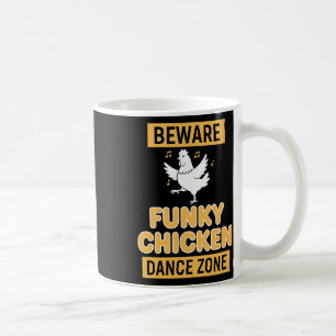 Chicken Beware Funky Chicken Dance Zone Coffee Mug