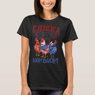 Chicken Boom Boom Funny Patriotic Chicka 4th Of Ju T-Shirt