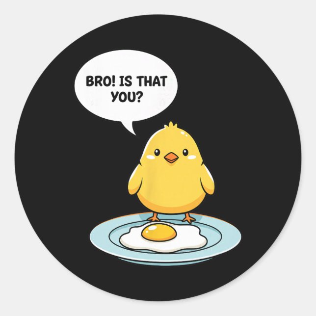 Chicken Bro! Is That You Cute Chick Vs Fried Egg F Classic Round Sticker (Front)