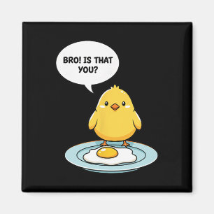 Chicken Bro! Is That You Cute Chick Vs Fried Egg F Magnet