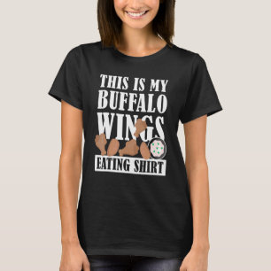 Chicken Buffalo Wings - This is My Buffalo Wings E T-Shirt