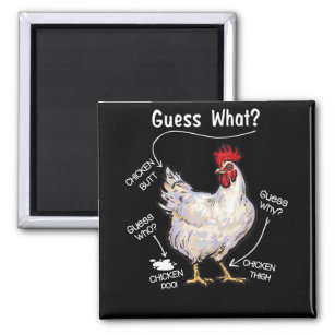 Chicken Butt Guess What Chicken Thig Guess Who Magnet