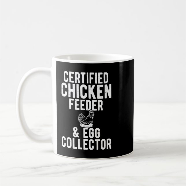 Chicken Certified Chicken Feeder Egg Collector Hen Coffee Mug (Left)